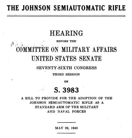 Johnson Semiauto Rifle hearing complete transcript, May 29 1940