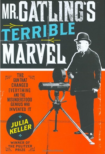 Mr. Gatling's Terrible Marvel, by Julia Keller