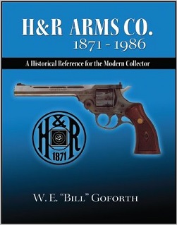 H&R Arms Co 1871-1986 by W.E. Goforth